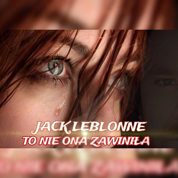 Jack Leblonne – „To nie ona zawiniła”: kim jest wykonawca i skąd fenomen tego utworu?